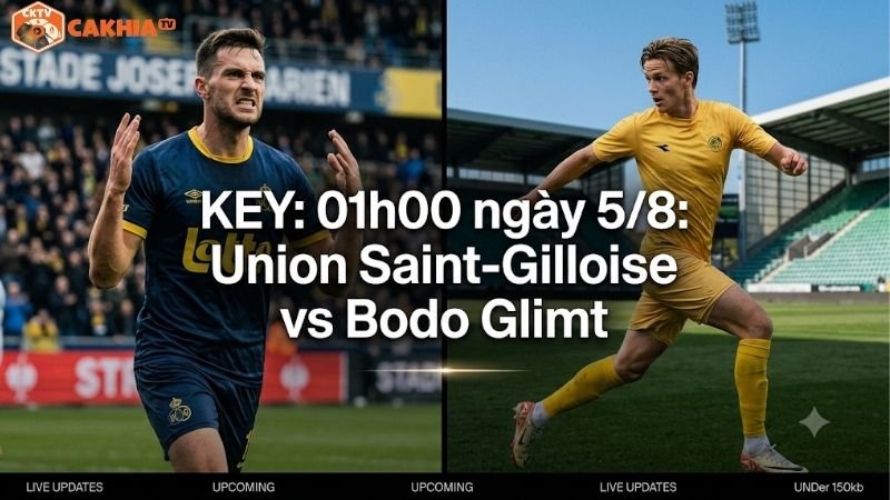 Nhận định trận đấu 01h00 ngày 5/8: Union Saint-Gilloise vs Bodo Glimt